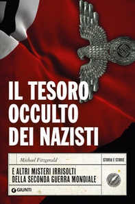 Il tesoro occulto dei nazisti e altri misteri irrisolti della seconda guerra mondiale - Librerie.coop
