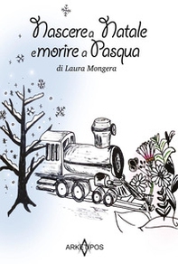 Nascere a Natale e morire a Pasqua - Librerie.coop