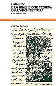 Laugier e la dimensione teorica dell'architettura - Librerie.coop