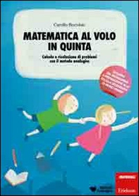 Matematica al volo in quinta. Calcolo e risoluzione di problemi con il metodo analogico - Librerie.coop