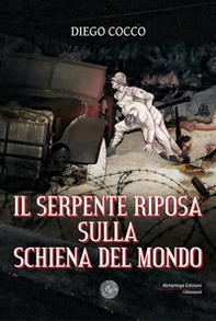 Il serpente riposa sulla schiena del mondo - Librerie.coop