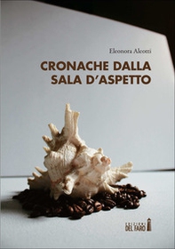 Cronache dalla sala d'aspetto - Librerie.coop