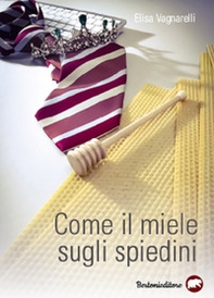 Come il miele sugli spiedini - Librerie.coop