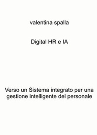 Digital HR e IA. Verso un sistema integrato per una gestione intelligente del personale - Librerie.coop