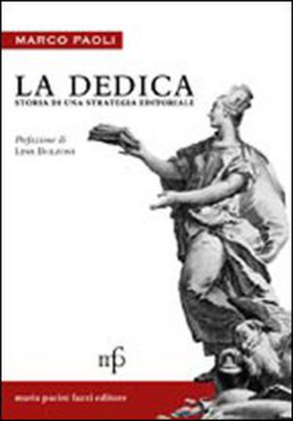 La dedica. Storia di una strategia editoriale - Librerie.coop La dedica. Storia di una strategia editoriale - Librerie.coop
