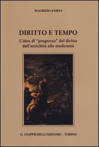 Diritto e tempo. L'idea di «progresso» del diritto dall'antichità alla modernità - Librerie.coop