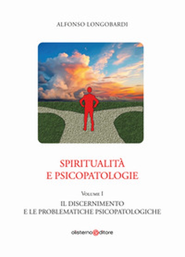 Spiritualità e psicopatologie - Vol. 1 - Librerie.coop Spiritualità e psicopatologie - Vol. 1 - Librerie.coop
