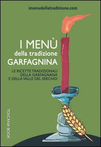 I menù della tradizione garfagnina. Le ricette tradizionali della Garfagnana e della Valle del Serchio - Librerie.coop