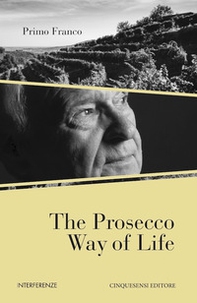 The Prosecco way of life - Librerie.coop The Prosecco way of life - Librerie.coop