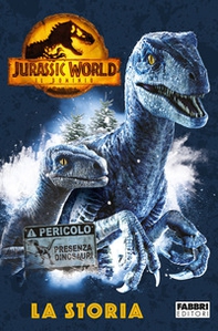 Jurassic World 3. Il dominio. La storia - Librerie.coop