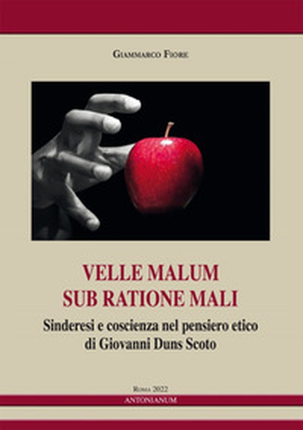 Velle malum sub ratione mali. Sinderesi e coscienza nel pensiero etico di Giovanni Duns Scoto - Librerie.coop Velle malum sub ratione mali. Sinderesi e coscienza nel pensiero etico di Giovanni Duns Scoto - Librerie.coop