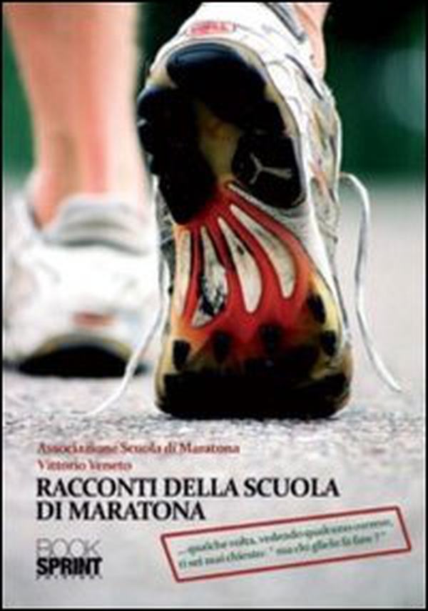 Racconti della scuola di maratona... qualche volta, vedendo qualcuno correre, ti sei mai chiesto: «ma chi glielo fa fare?» - Librerie.coop Racconti della scuola di maratona... qualche volta, vedendo qualcuno correre, ti sei mai chiesto: «ma chi glielo fa fare?» - Librerie.coop