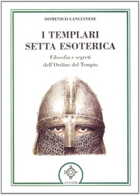 I templari, setta esoterica. Filosofia e segreti dell'Ordine del Tempio - Librerie.coop I templari, setta esoterica. Filosofia e segreti dell'Ordine del Tempio - Librerie.coop