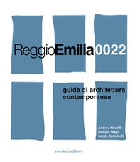 Reggio Emilia 0022. Guida di architettura contemporanea - Librerie.coop