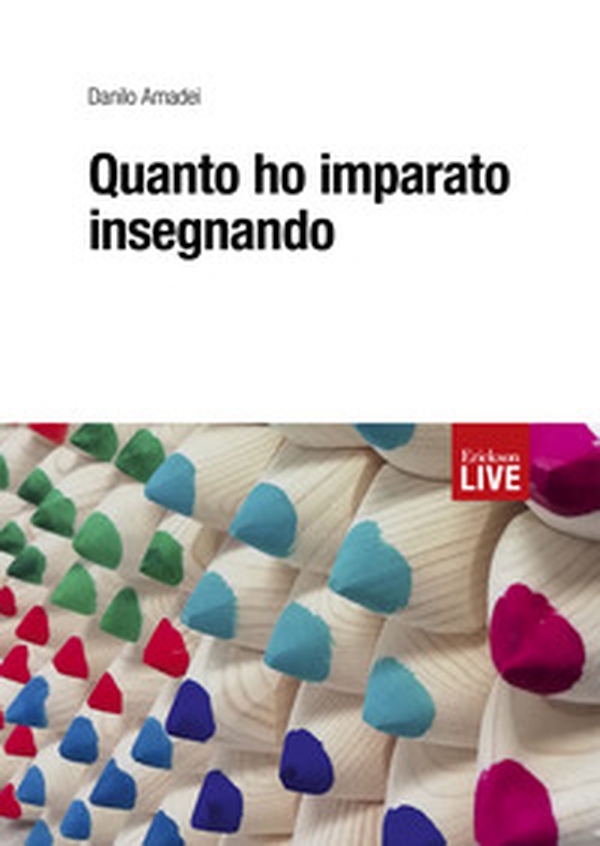 Quanto ho imparato insegnando. - Librerie.coop Quanto ho imparato insegnando. - Librerie.coop