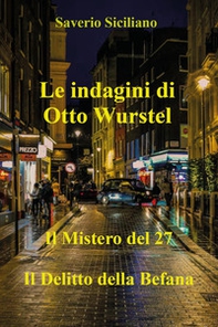 Le indagini di Otto Wurstel. Il mistero del 27. Il delitto della Befana - Librerie.coop