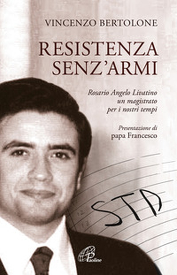 Resistenza senz'armi. Rosario Angelo Livatino, un magistrato per i nostri tempi - Librerie.coop Resistenza senz'armi. Rosario Angelo Livatino, un magistrato per i nostri tempi - Librerie.coop