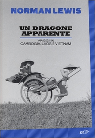Un dragone apparente. Viaggi in Cambogia, Laos e Vietnam - Librerie.coop