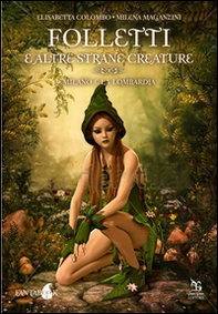 Folletti e altre strane creature. Milano e Lombardia - Librerie.coop Folletti e altre strane creature. Milano e Lombardia - Librerie.coop