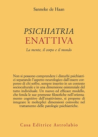 Psichiatria enattiva. La mente, il corpo e il mondo - Librerie.coop Psichiatria enattiva. La mente, il corpo e il mondo - Librerie.coop