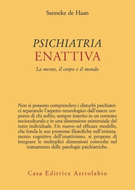 Psichiatria enattiva. La mente, il corpo e il mondo - Librerie.coop