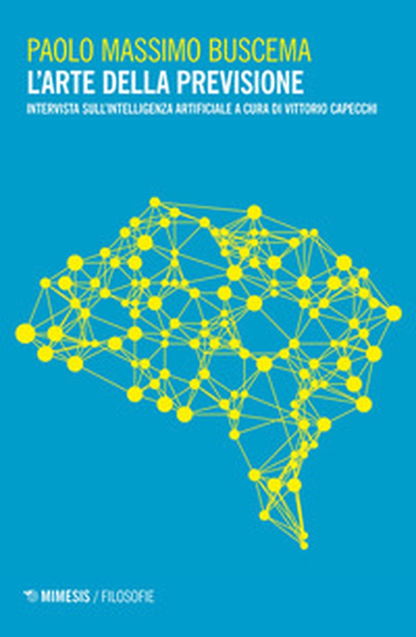 L'arte della previsione. Intervista sull'intelligenza artificiale - Librerie.coop L'arte della previsione. Intervista sull'intelligenza artificiale - Librerie.coop