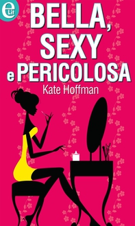 Bella, sexy e pericolosa - Librerie.coop