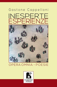 Inesperte esperienze. Opera omnia - Librerie.coop