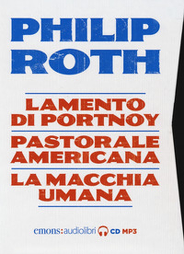 Philip Roth: Lamento di Portnoy-Pastorale americana-La macchia umana letti da Luca Marinelli, Massimo Popolizio, Paolo Pierbon letto da Massimo Popolizio, Luca Marinelli, Paolo Pierbon. Audiolibro. 5 CD Audio formato MP3 - Librerie.coop Philip Roth: Lamento di Portnoy-Pastorale americana-La macchia umana letti da Luca Marinelli, Massimo Popolizio, Paolo Pierbon letto da Massimo Popolizio, Luca Marinelli, Paolo Pierbon. Audiolibro. 5 CD Audio formato MP3 - Librerie.coop