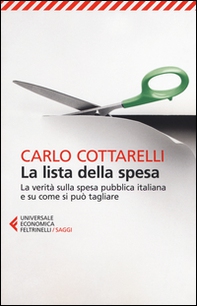 La lista della spesa. La verità sulla spesa pubblica italiana e su come si può tagliare - Librerie.coop