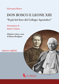 Don Bosco e Leone XIII. «Il più bel fiore del Collegio Apostolico» - Librerie.coop Don Bosco e Leone XIII. «Il più bel fiore del Collegio Apostolico» - Librerie.coop