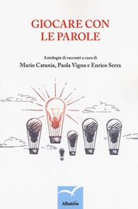 Giocare con le parole. Antologia di racconti - Librerie.coop