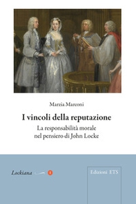 I vincoli della reputazione. La responsabilità morale nel pensiero di John Locke - Librerie.coop