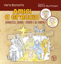 Amici a Greccio. Francesco, Chiara, i poveri e gli animali - Librerie.coop