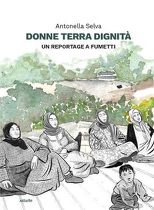 Donne terra dignità. Un reportage a fumetti - Librerie.coop Donne terra dignità. Un reportage a fumetti - Librerie.coop
