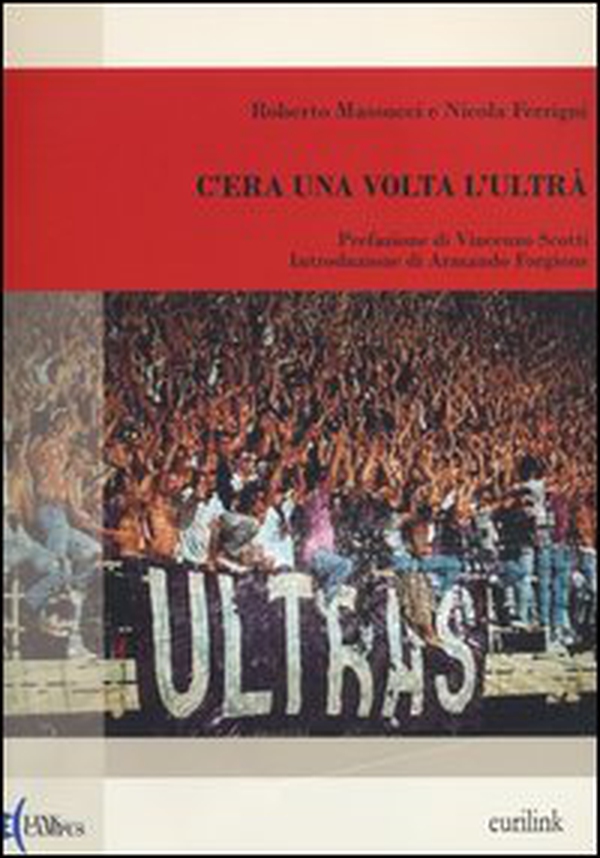C'era una volta l'ultrà - Librerie.coop C'era una volta l'ultrà - Librerie.coop