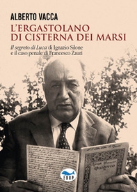 L'ergastolano di Cisterna dei Marsi. «Il segreto di Luca» di Ignazio Silone e il caso penale di Francesco Zauri - Librerie.coop L'ergastolano di Cisterna dei Marsi. «Il segreto di Luca» di Ignazio Silone e il caso penale di Francesco Zauri - Librerie.coop