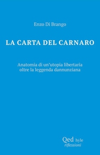 La carta del Carnaro. Anatomia di un'utopia libertaria - Librerie.coop