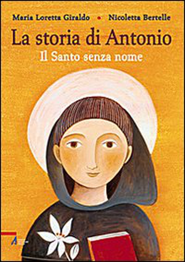 La Storia di Antonio. Il santo senza nome - Librerie.coop La Storia di Antonio. Il santo senza nome - Librerie.coop