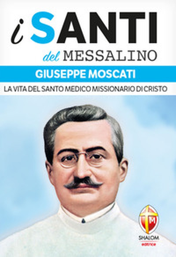 Giuseppe Moscati. La vita del santo medico missionario di Cristo - Librerie.coop Giuseppe Moscati. La vita del santo medico missionario di Cristo - Librerie.coop