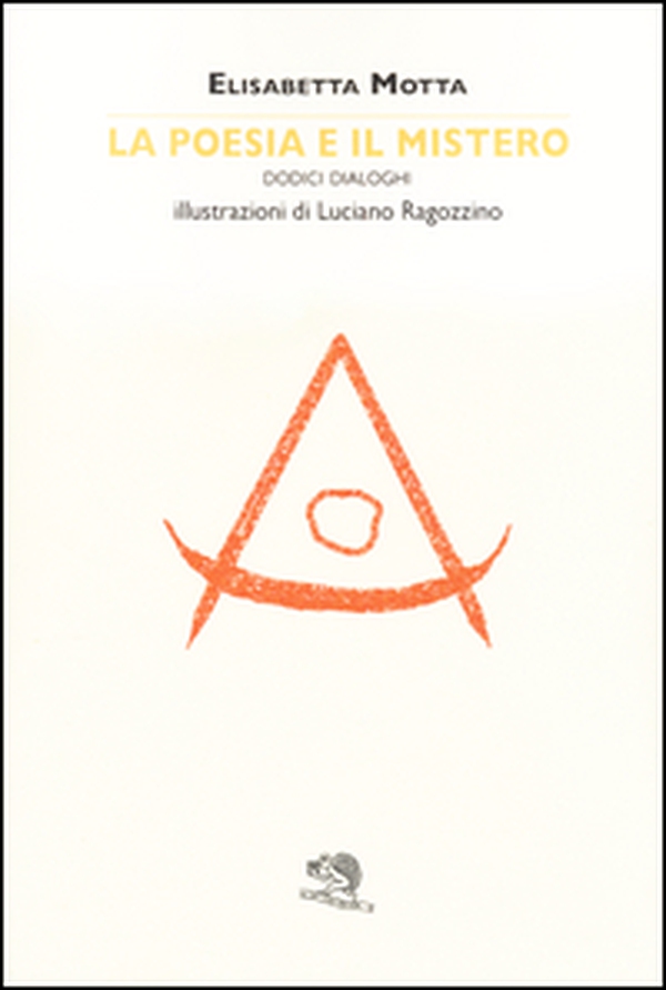 La poesia e il mistero. Dodici dialoghi - Librerie.coop La poesia e il mistero. Dodici dialoghi - Librerie.coop