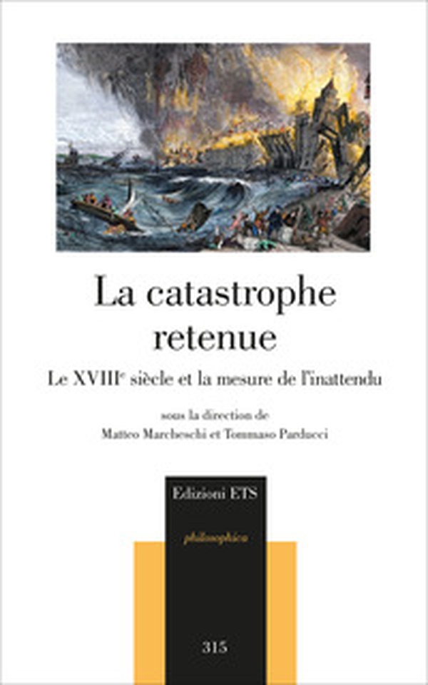 La catastrophe retenue. Le XVIIIe siècle et la mesure de l'inattendu - Librerie.coop La catastrophe retenue. Le XVIIIe siècle et la mesure de l'inattendu - Librerie.coop