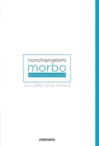 Non chiamatemi morbo. Un libro che parla - Librerie.coop