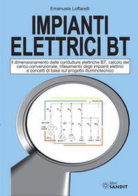 Impianti elettrici BT. Il dimensionamento delle condutture elettriche BT, calcolo del carico convenzionale, rifasamento degli impianti elettrici e concetti di base sul progetto illuminotecnico - Librerie.coop