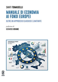 Manuale di economia ai Fondi Europei. Oltre un approccio classico e limitante - Librerie.coop