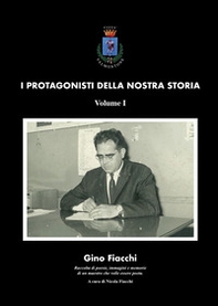 Gino Fiacchi. Raccolta di poesie, immagini e memorie di un maestro che volle essere poeta - Librerie.coop