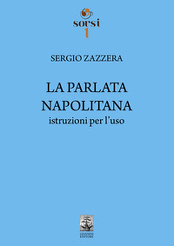 La parlata napolitana. Istruzioni per l'uso - Librerie.coop La parlata napolitana. Istruzioni per l'uso - Librerie.coop