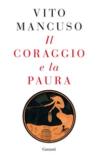 Il coraggio e la paura - Librerie.coop Il coraggio e la paura - Librerie.coop