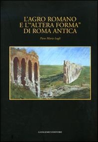 L'agro romano e l'«altera forma» di Roma antica - Librerie.coop L'agro romano e l'«altera forma» di Roma antica - Librerie.coop