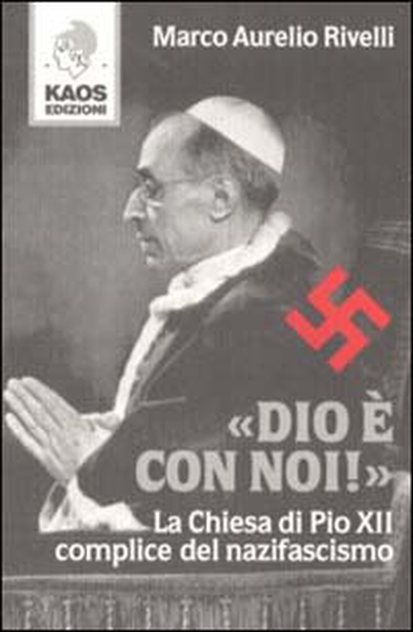 Dio è con noi! La Chiesa di Pio XII complice del nazifascismo - Librerie.coop Dio è con noi! La Chiesa di Pio XII complice del nazifascismo - Librerie.coop